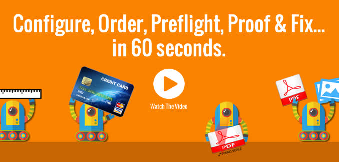 Watch us Configure, Proof, Fix and Order Large Format Trade Print within 60 seconds.